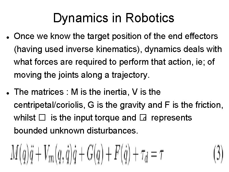 Dynamics in Robotics Once we know the target position of the end effectors (having