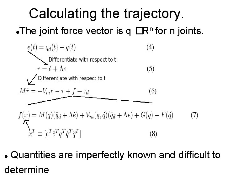 Calculating the trajectory. The joint force vector is q �Rn for n joints. Quantities