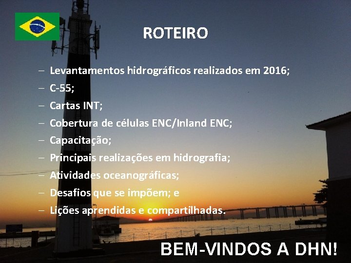 ROTEIRO – – – – – Levantamentos hidrográficos realizados em 2016; C-55; Cartas INT;