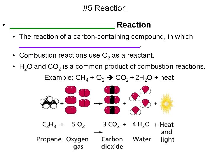 #5 Reaction • ____________ Reaction • The reaction of a carbon-containing compound, in which