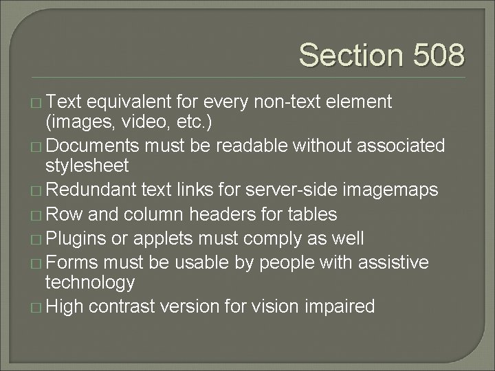 Section 508 � Text equivalent for every non-text element (images, video, etc. ) �