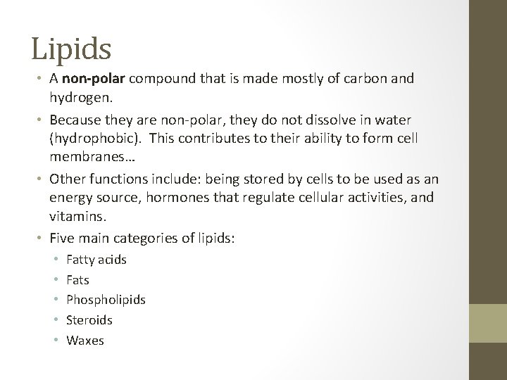 Lipids • A non-polar compound that is made mostly of carbon and hydrogen. •