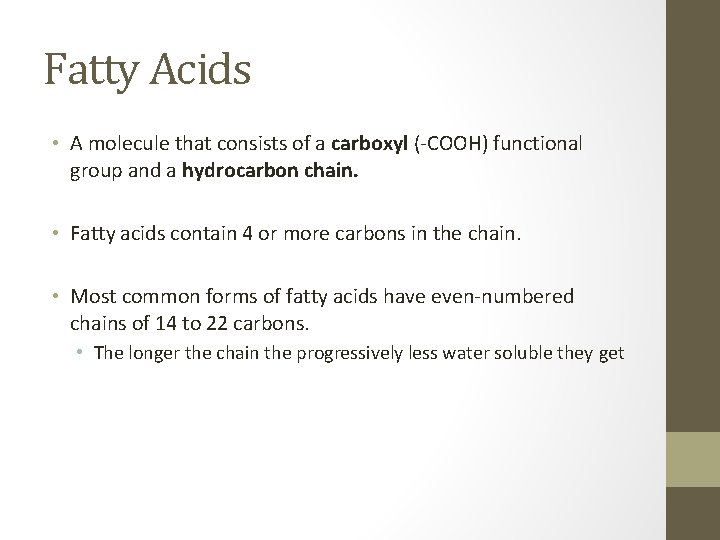 Fatty Acids • A molecule that consists of a carboxyl (-COOH) functional group and