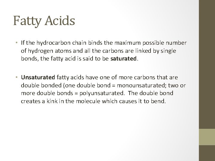 Fatty Acids • If the hydrocarbon chain binds the maximum possible number of hydrogen