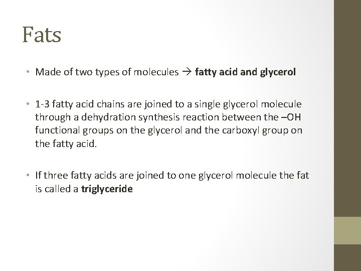 Fats • Made of two types of molecules fatty acid and glycerol • 1