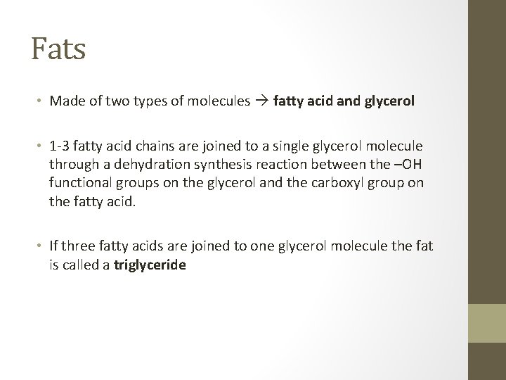 Fats • Made of two types of molecules fatty acid and glycerol • 1