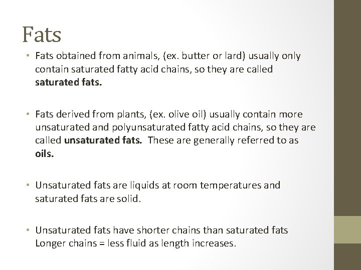 Fats • Fats obtained from animals, (ex. butter or lard) usually only contain saturated