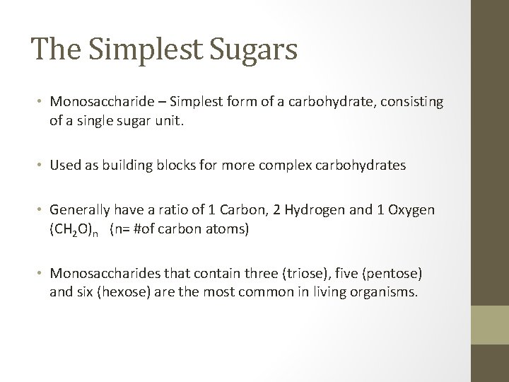 The Simplest Sugars • Monosaccharide – Simplest form of a carbohydrate, consisting of a