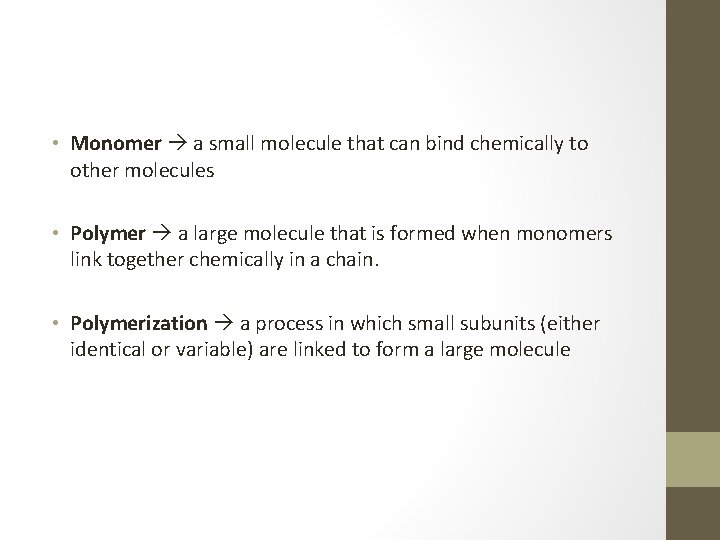  • Monomer a small molecule that can bind chemically to other molecules •