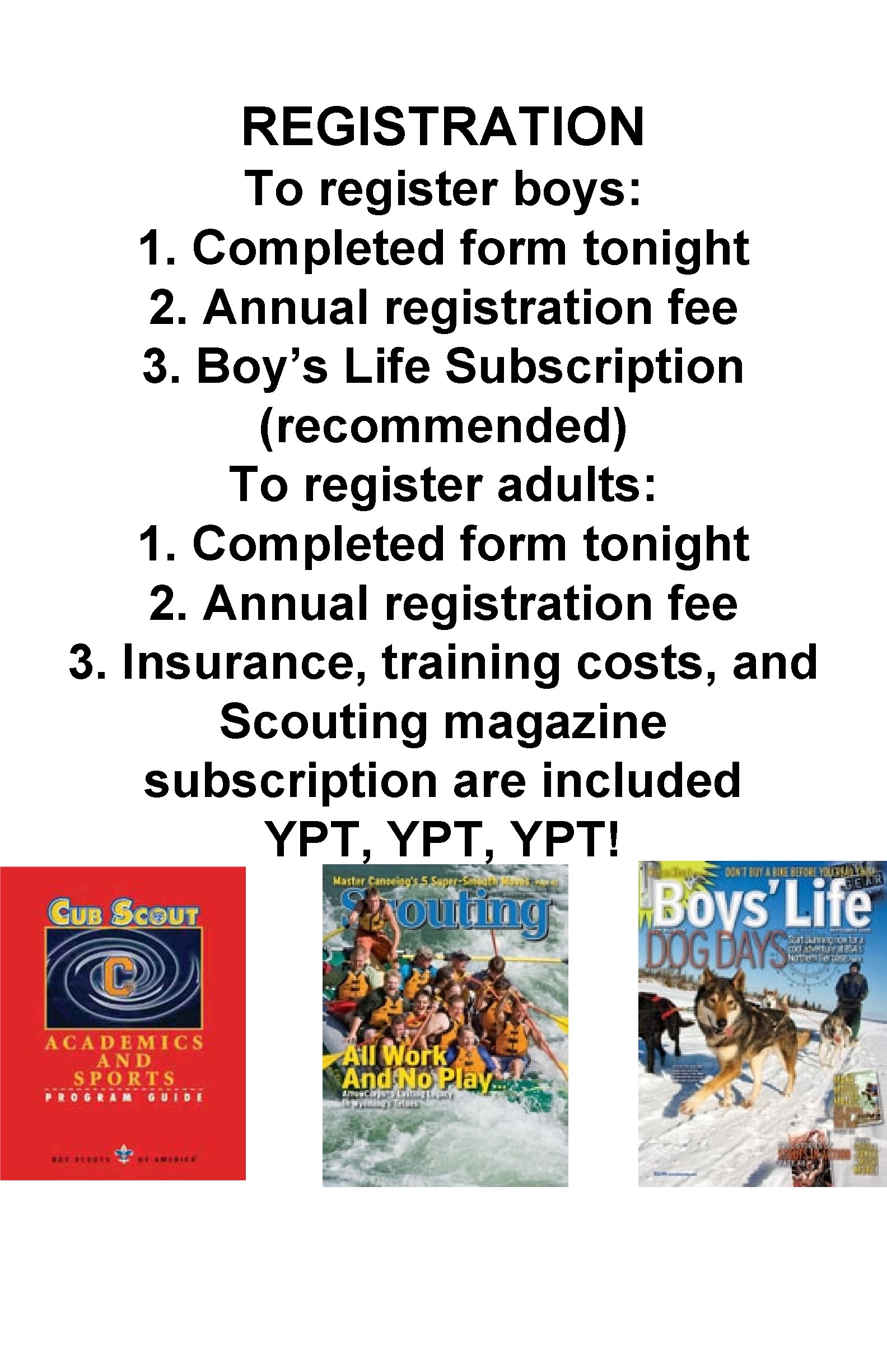 REGISTRATION To register boys: 1. Completed form tonight 2. Annual registration fee 3. Boy’s