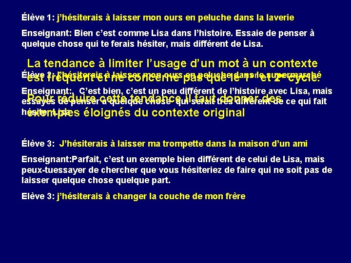 Élève 1: j’hésiterais à laisser mon ours en peluche dans la laverie Enseignant: Bien