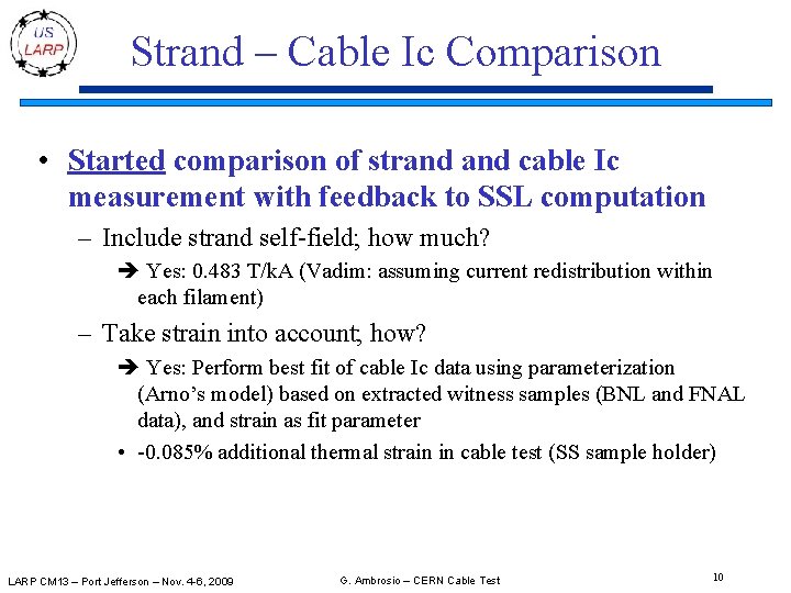 Strand – Cable Ic Comparison • Started comparison of strand cable Ic measurement with