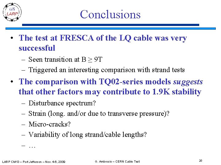 Conclusions • The test at FRESCA of the LQ cable was very successful –