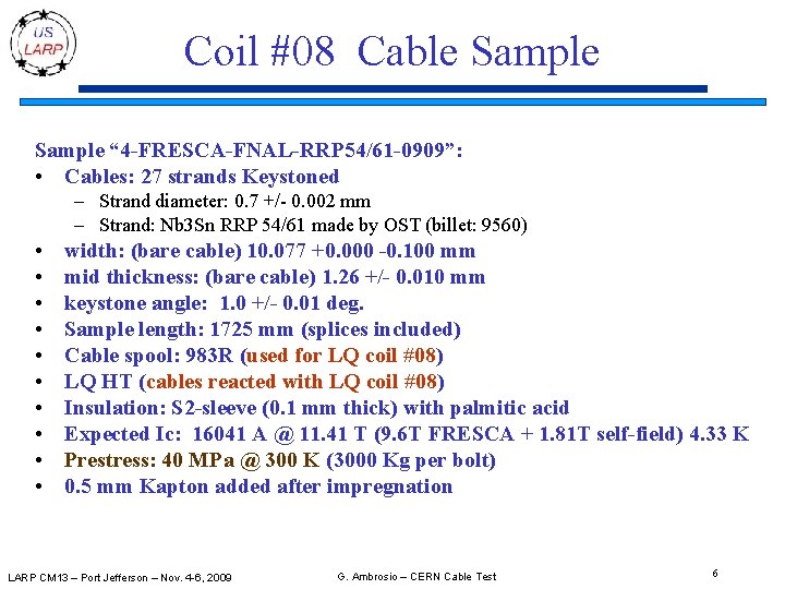 Coil #08 Cable Sample “ 4 -FRESCA-FNAL-RRP 54/61 -0909”: • Cables: 27 strands Keystoned