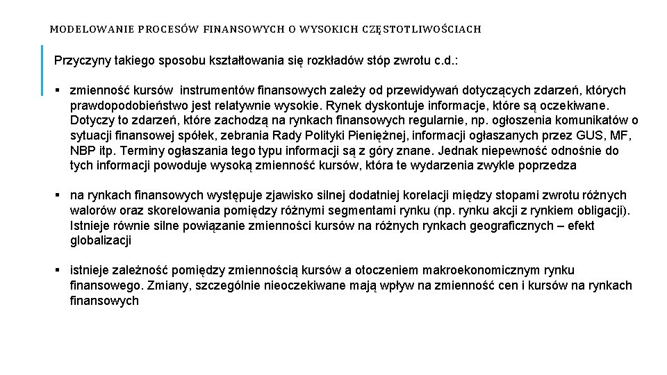 MODELOWANIE PROCESÓW FINANSOWYCH O WYSOKICH CZĘSTOTLIWOŚCIACH Przyczyny takiego sposobu kształtowania się rozkładów stóp zwrotu