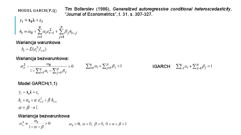 MODEL GARCH(P, Q) Tim Bollerslev (1986), Generalized autoregressive conditional heteroscedasticity, “Journal of Econometrics”, t.
