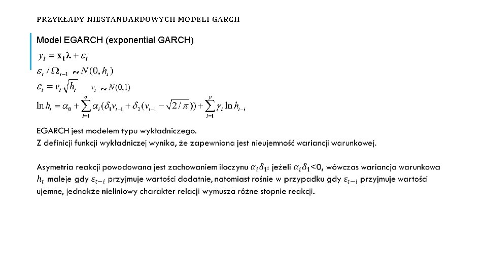 PRZYKŁADY NIESTANDARDOWYCH MODELI GARCH Model EGARCH (exponential GARCH) ~ ~ 