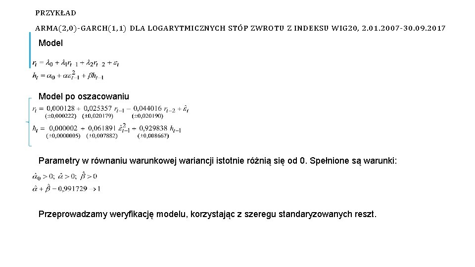 PRZYKŁAD ARMA(2, 0)-GARCH(1, 1) DLA LOGARYTMICZNYCH STÓP ZWROTU Z INDEKSU WIG 20, 2. 01.