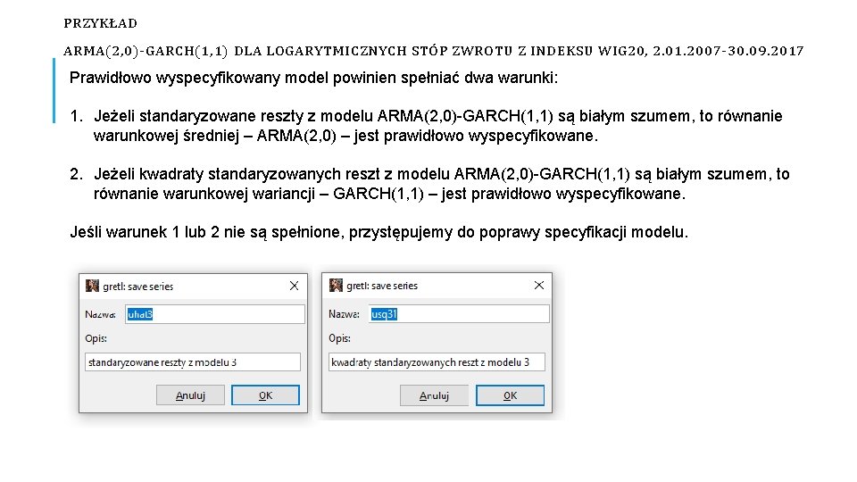 PRZYKŁAD ARMA(2, 0)-GARCH(1, 1) DLA LOGARYTMICZNYCH STÓP ZWROTU Z INDEKSU WIG 20, 2. 01.