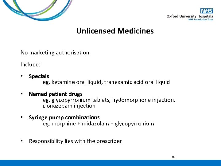 Unlicensed Medicines No marketing authorisation Include: • Specials eg. ketamine oral liquid, tranexamic acid