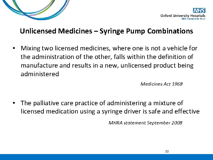 Unlicensed Medicines – Syringe Pump Combinations • Mixing two licensed medicines, where one is