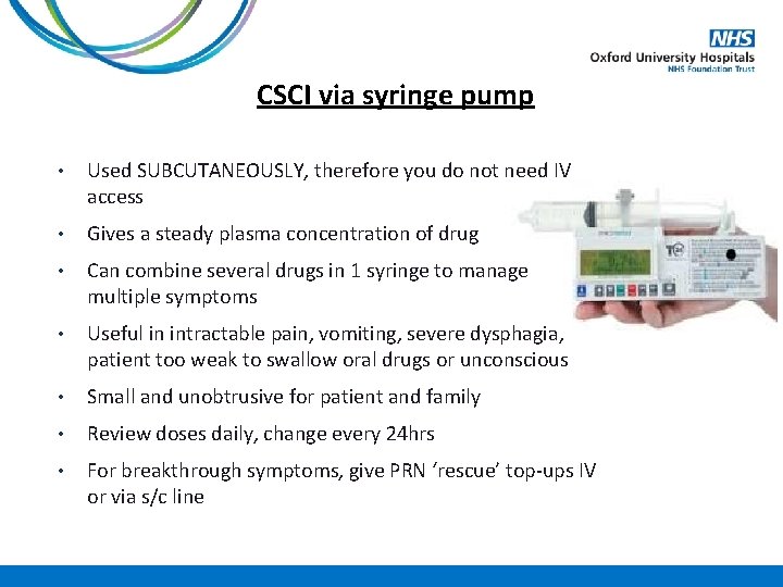 CSCI via syringe pump • Used SUBCUTANEOUSLY, therefore you do not need IV access
