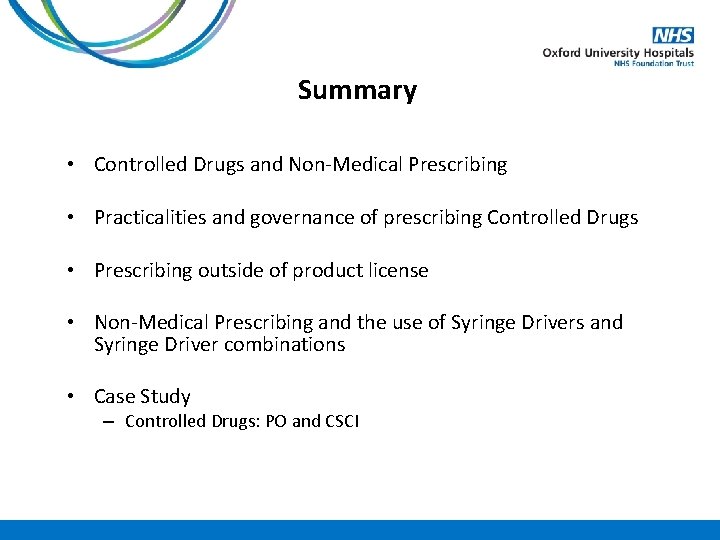 Summary • Controlled Drugs and Non-Medical Prescribing • Practicalities and governance of prescribing Controlled