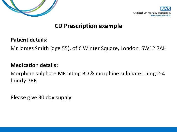 CD Prescription example Patient details: Mr James Smith (age 55), of 6 Winter Square,