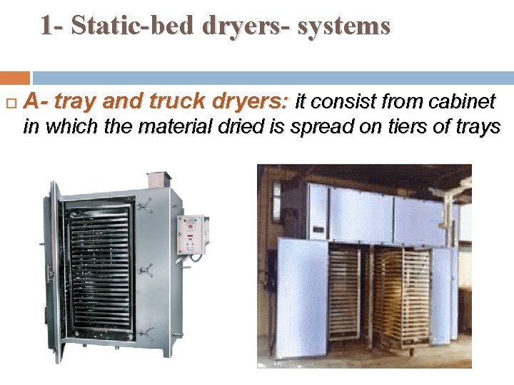 1 - Static-bed dryers- systems A- tray and truck dryers: it consist from cabinet