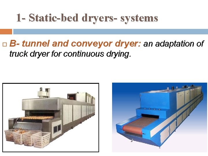 1 - Static-bed dryers- systems B- tunnel and conveyor dryer: an adaptation of truck