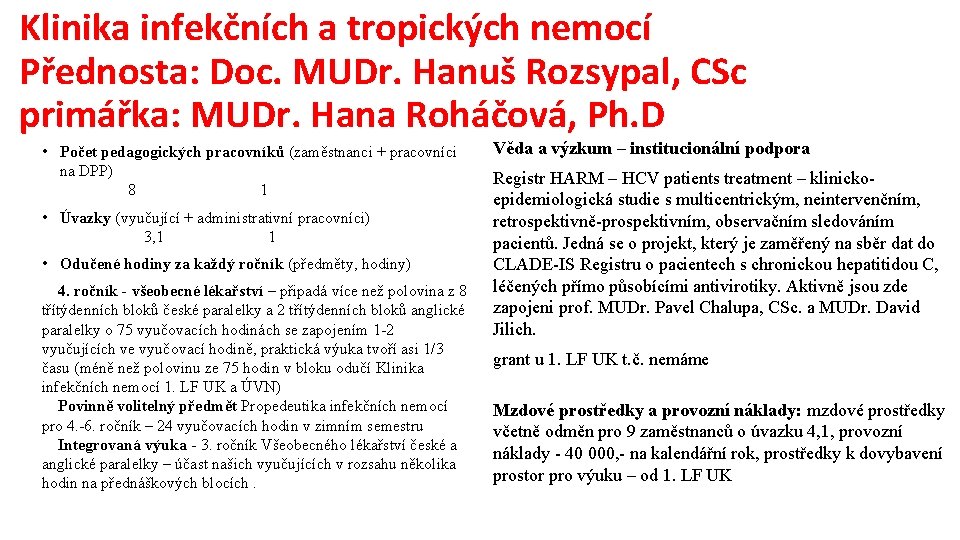 Klinika infekčních a tropických nemocí Přednosta: Doc. MUDr. Hanuš Rozsypal, CSc primářka: MUDr. Hana