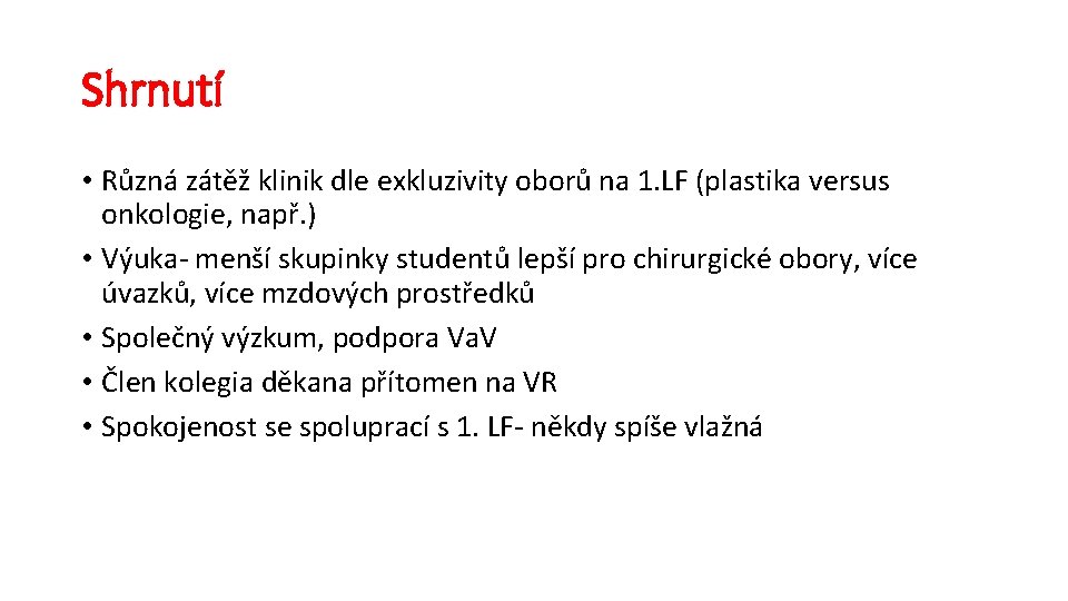 Shrnutí • Různá zátěž klinik dle exkluzivity oborů na 1. LF (plastika versus onkologie,