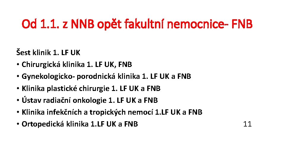Od 1. 1. z NNB opět fakultní nemocnice- FNB Šest klinik 1. LF UK