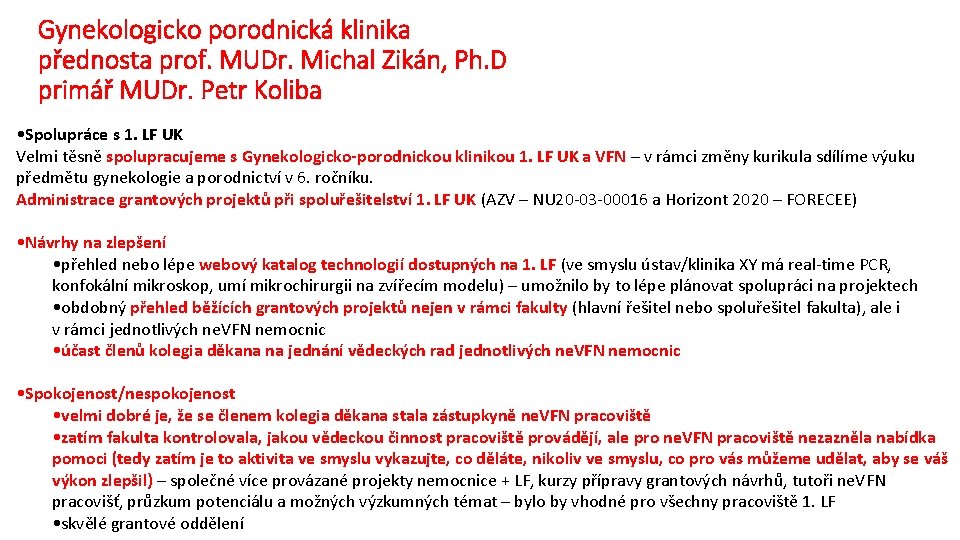 Gynekologicko porodnická klinika přednosta prof. MUDr. Michal Zikán, Ph. D primář MUDr. Petr Koliba