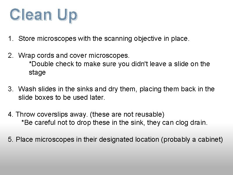 Clean Up 1. Store microscopes with the scanning objective in place. 2. Wrap cords