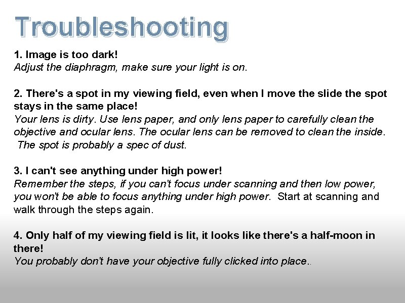 Troubleshooting 1. Image is too dark! Adjust the diaphragm, make sure your light is