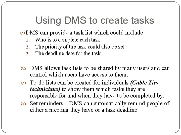 Using DMS to create tasks DMS can provide a task list which could include