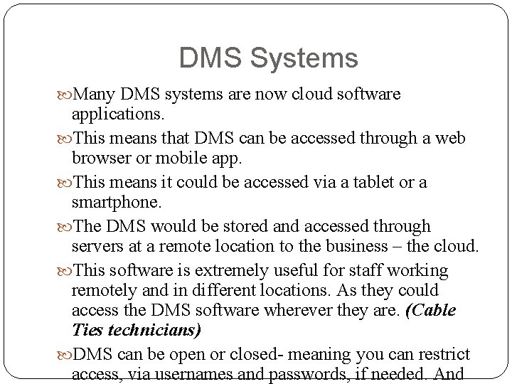 DMS Systems Many DMS systems are now cloud software applications. This means that DMS