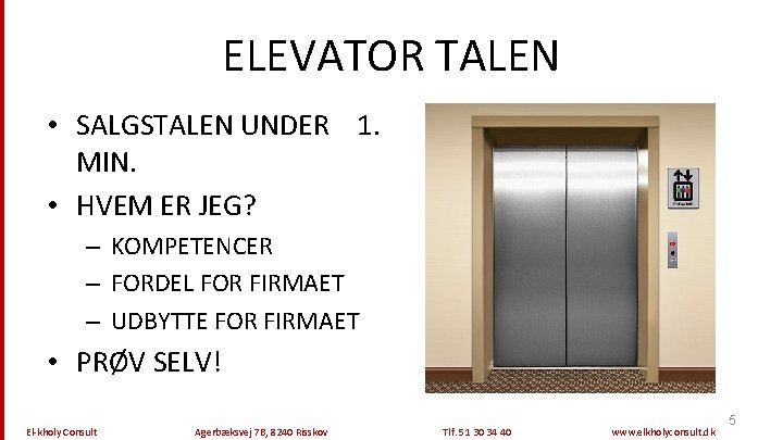 ELEVATOR TALEN • SALGSTALEN UNDER 1. MIN. • HVEM ER JEG? – KOMPETENCER –