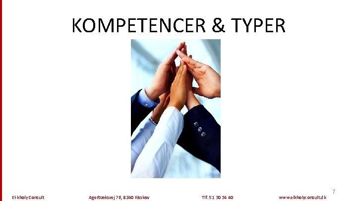 KOMPETENCER & TYPER El-kholy Consult Agerbæksvej 7 B, 8240 Risskov Tlf. 51 30 34