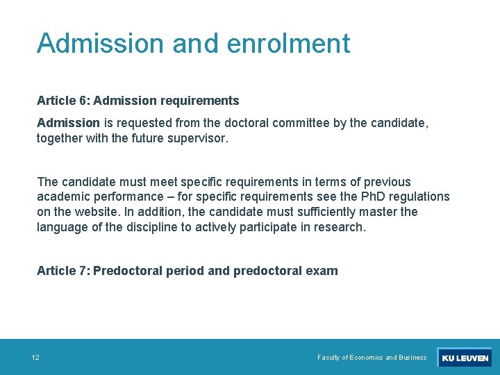 Admission and enrolment Article 6: Admission requirements Admission is requested from the doctoral committee
