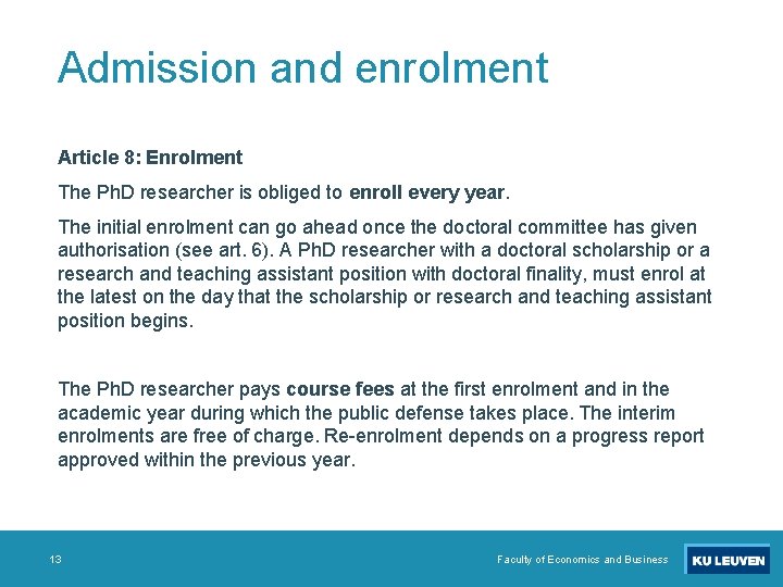 Admission and enrolment Article 8: Enrolment The Ph. D researcher is obliged to enroll