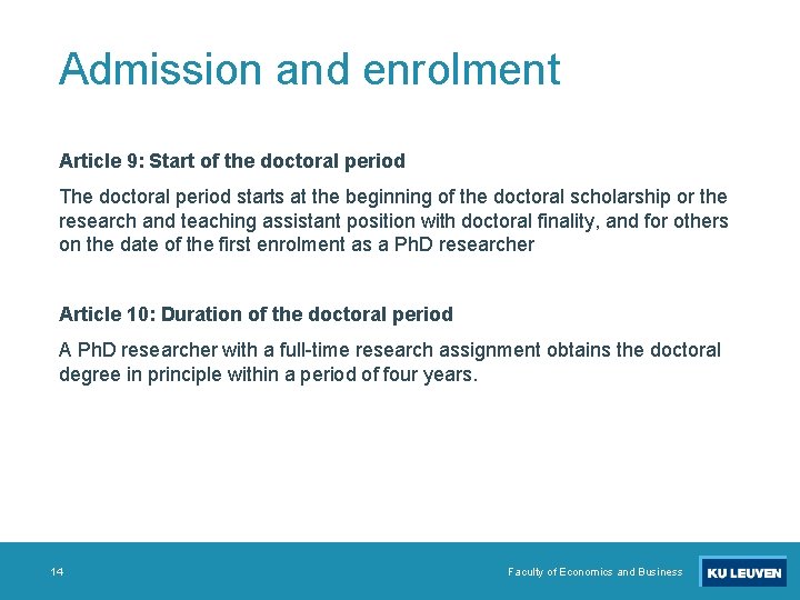 Admission and enrolment Article 9: Start of the doctoral period The doctoral period starts