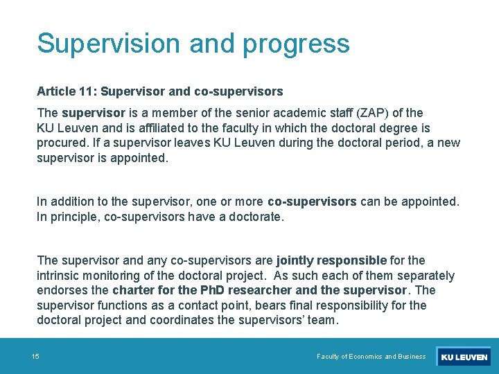Supervision and progress Article 11: Supervisor and co-supervisors The supervisor is a member of