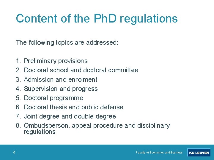 Content of the Ph. D regulations The following topics are addressed: 1. 2. 3.