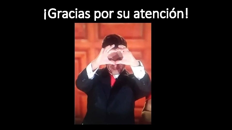 ¡Gracias por su atención! 