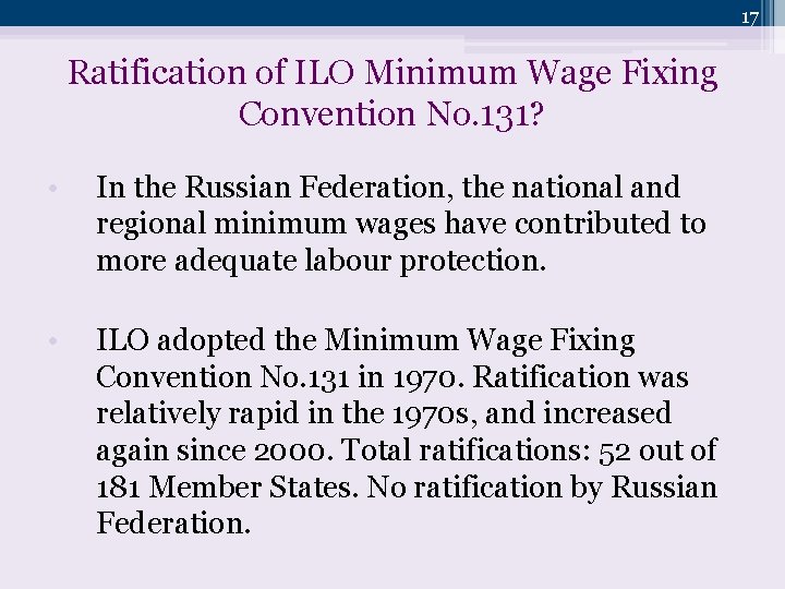 17 Ratification of ILO Minimum Wage Fixing Convention No. 131? • In the Russian