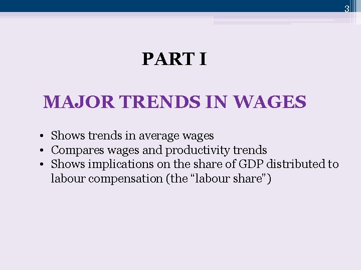 3 PART I MAJOR TRENDS IN WAGES • Shows trends in average wages •