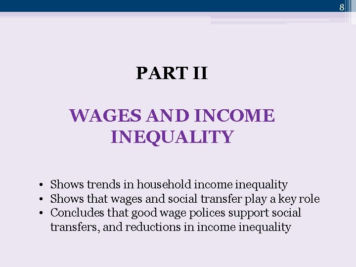 8 PART II WAGES AND INCOME INEQUALITY • Shows trends in household income inequality