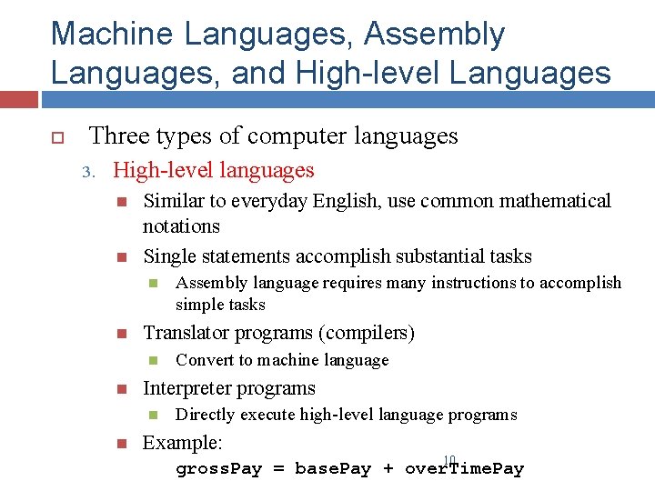 Machine Languages, Assembly Languages, and High-level Languages Three types of computer languages 3. High-level